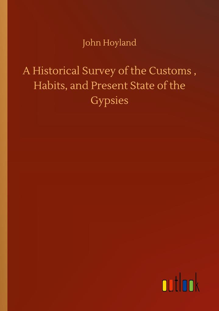 Image of A Historical Survey of the Customs Habits and Present State of the Gypsies