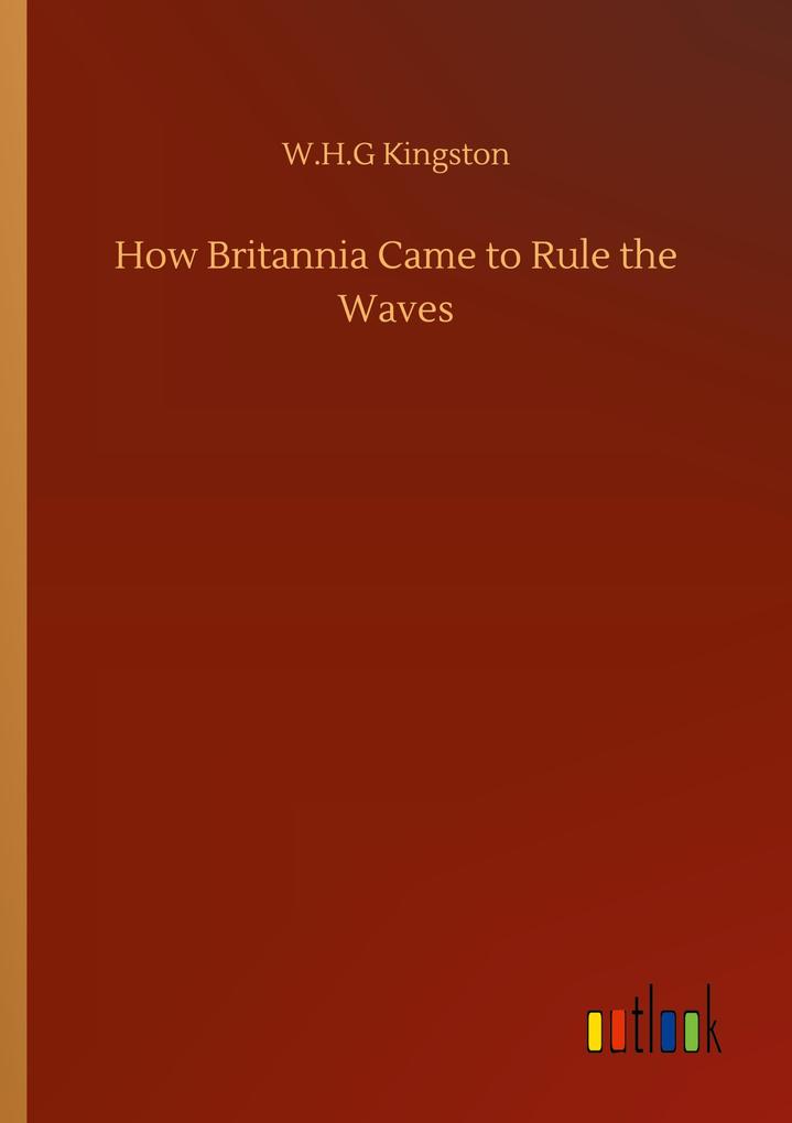 How Britannia Came to Rule the Waves