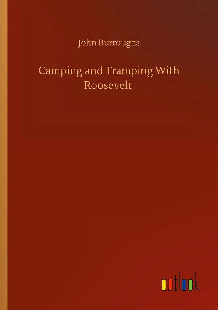 Camping and Tramping With Roosevelt