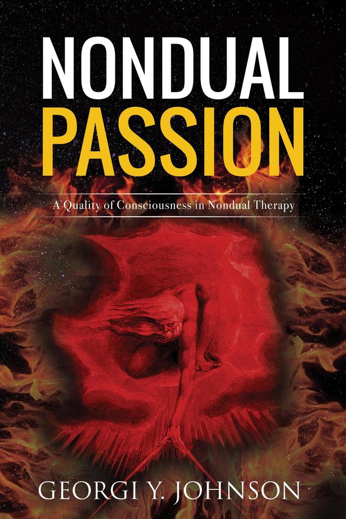 Nondual Passion: A Quality of Consciousness in Nondual Therapy (Nondual Healing #2)