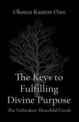The Keys to Fulfilling Divine Purpose