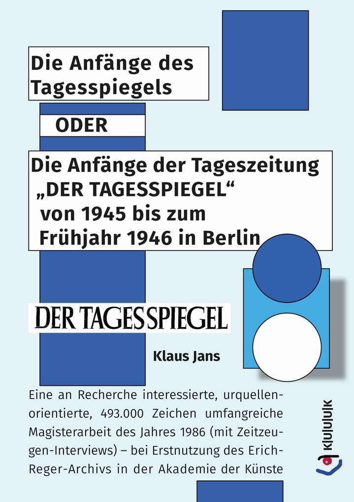 Die Anfänge des Tagesspiegels ODER Die Anfänge der Tageszeitung DER TAGESSPIEGEL von 1945 bis zum Frühjahr 1946 in Berlin