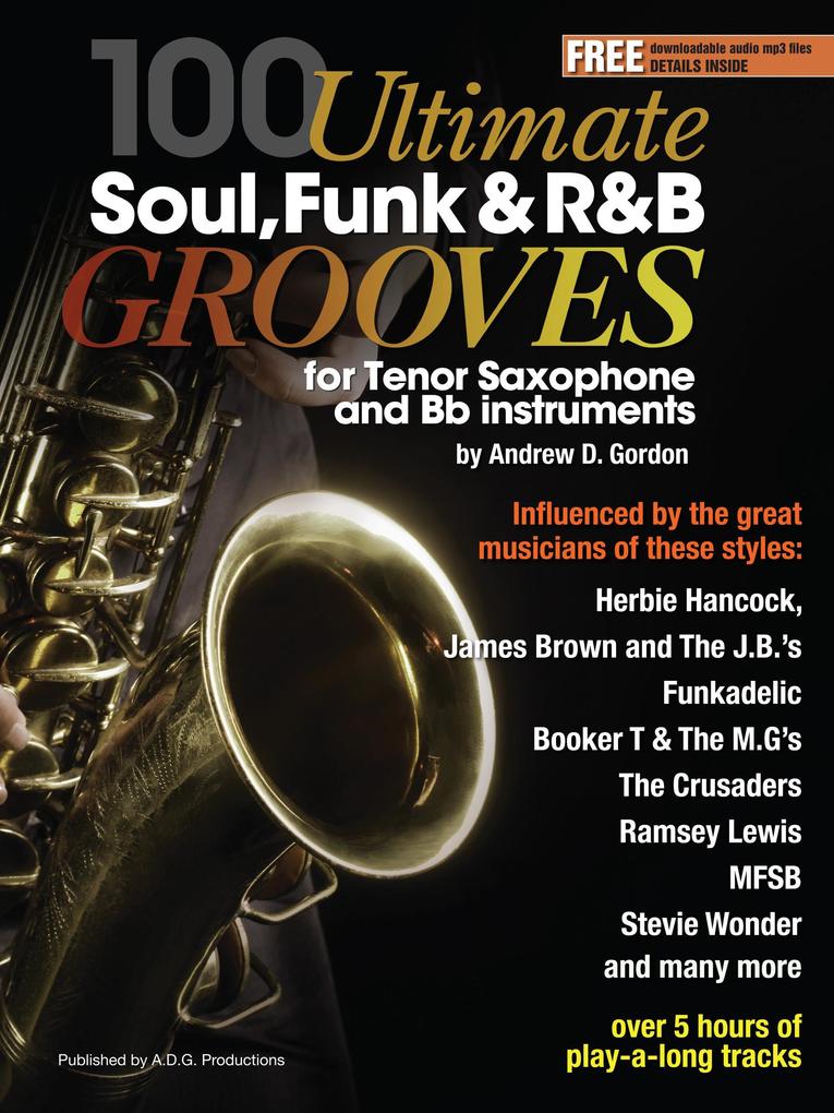 100 Ultimate Soul Funk and R&B Grooves for Tenor Saxophone and Bb instruments