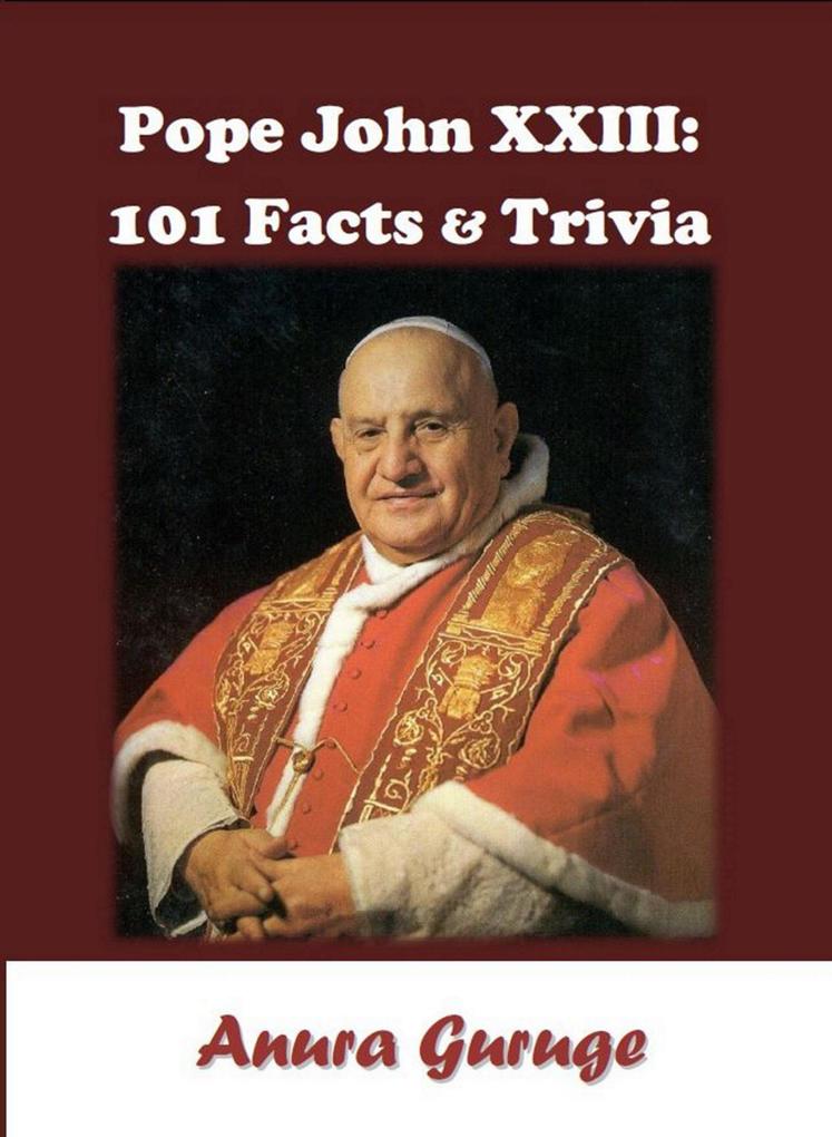 Pope John XXIII: 101 Facts & Trivia