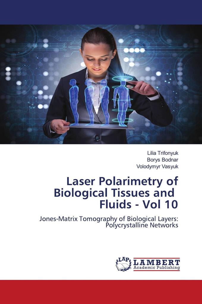Laser Polarimetry of Biological Tissues and Fluids - Vol 10