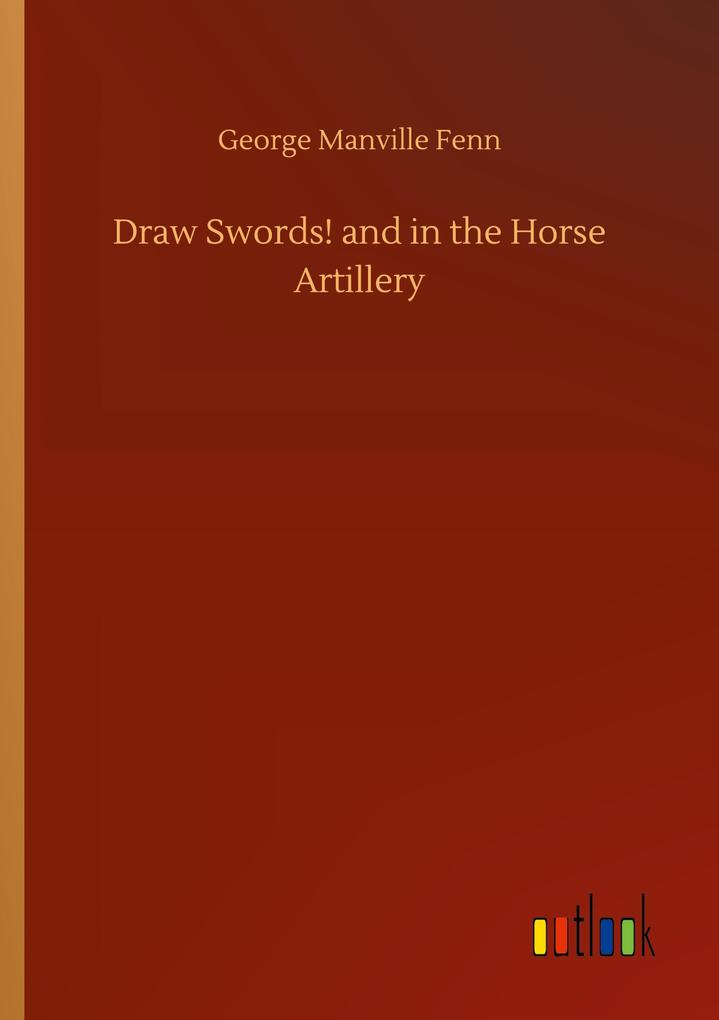Draw Swords! and in the Horse Artillery