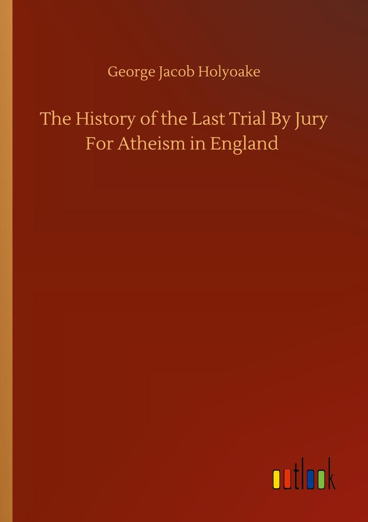 Image of The History of the Last Trial By Jury For Atheism in England