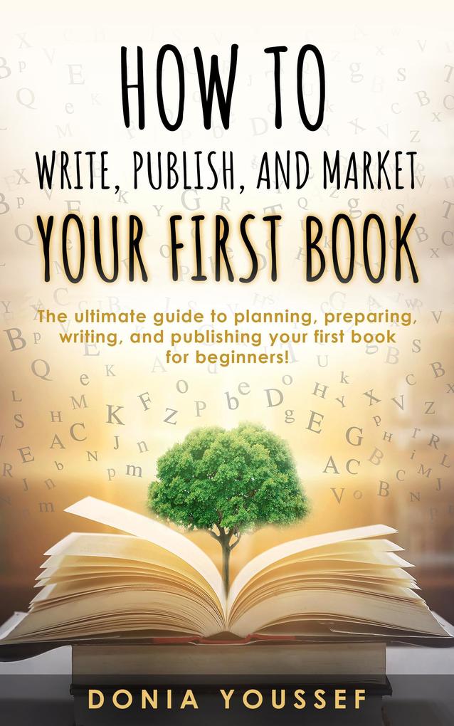How to Write Publish and Market Your First Book