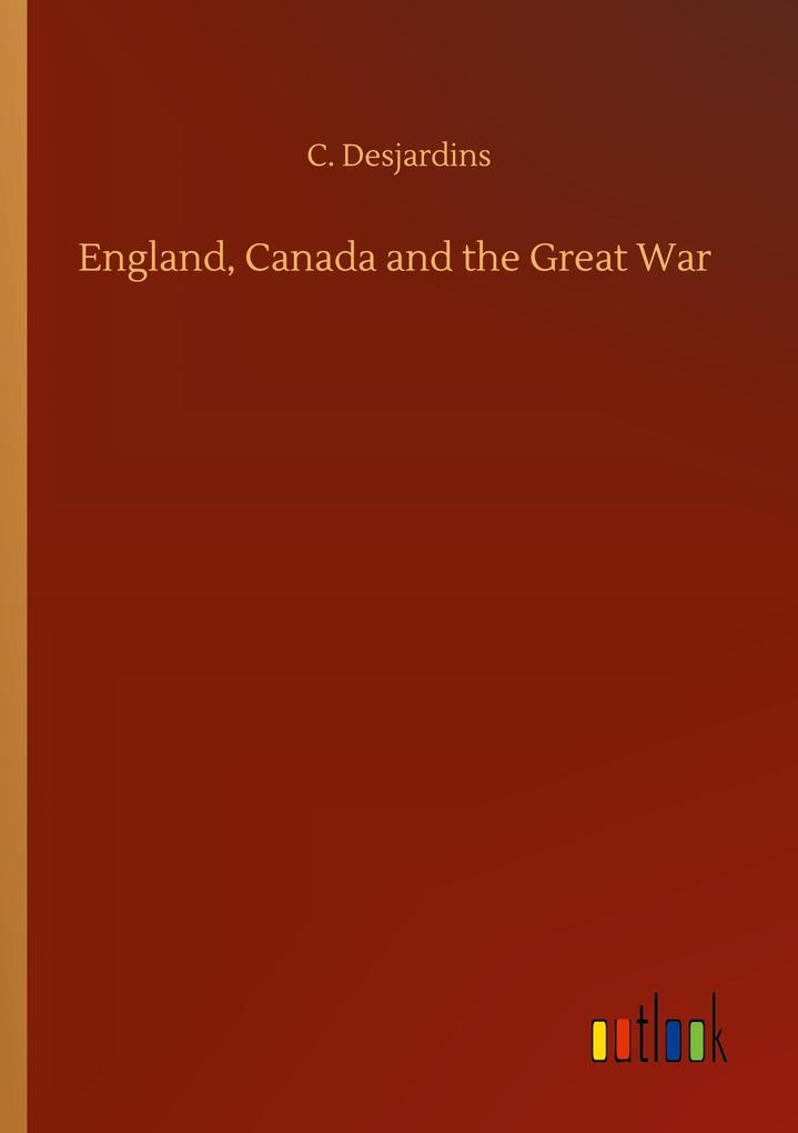England Canada and the Great War
