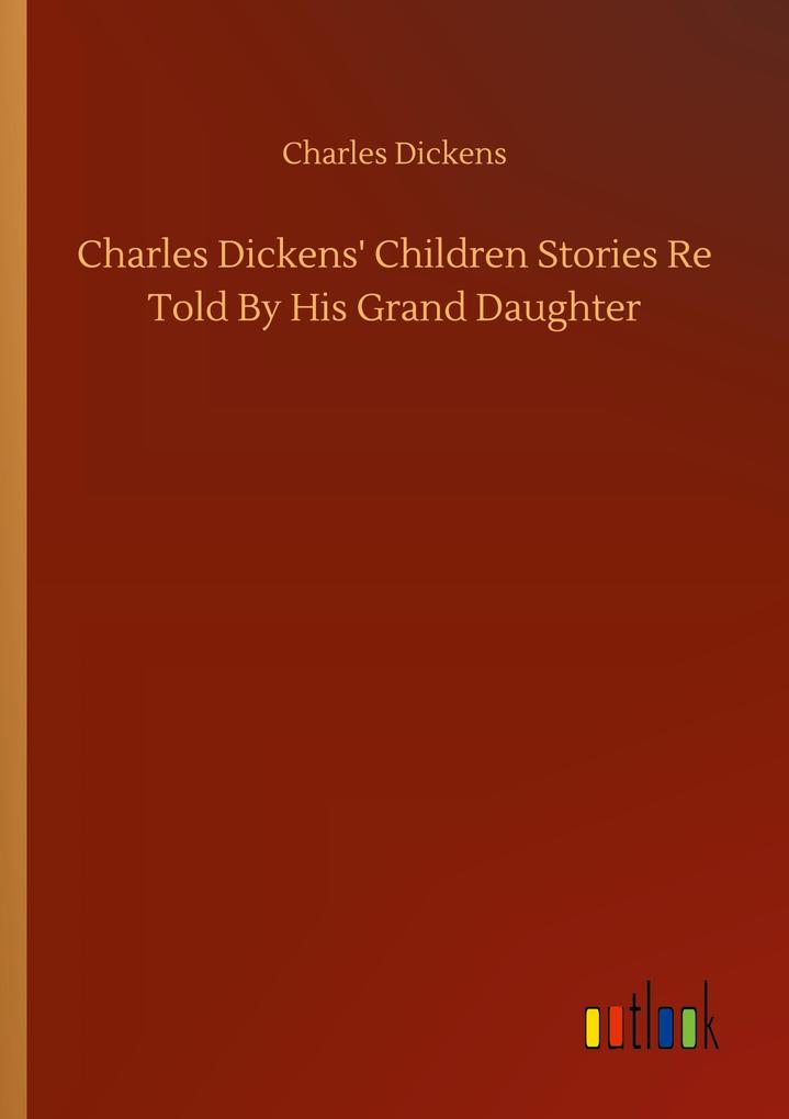Image of Charles Dickens' Children Stories Re Told By His Grand Daughter