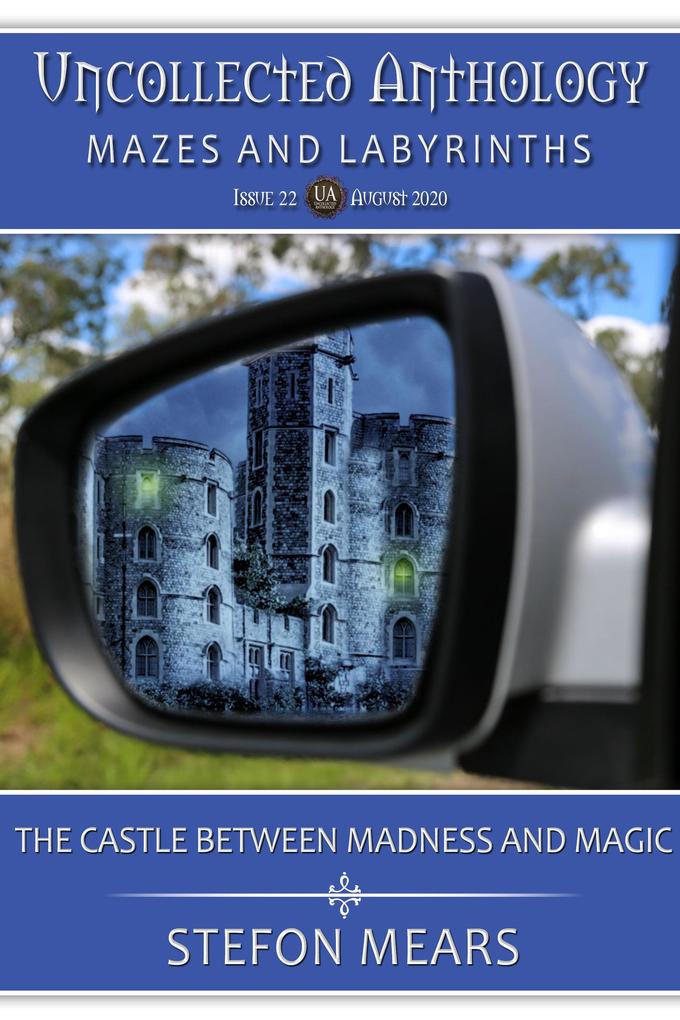The Castle Between Madness and Magic (Uncollected Anthology)
