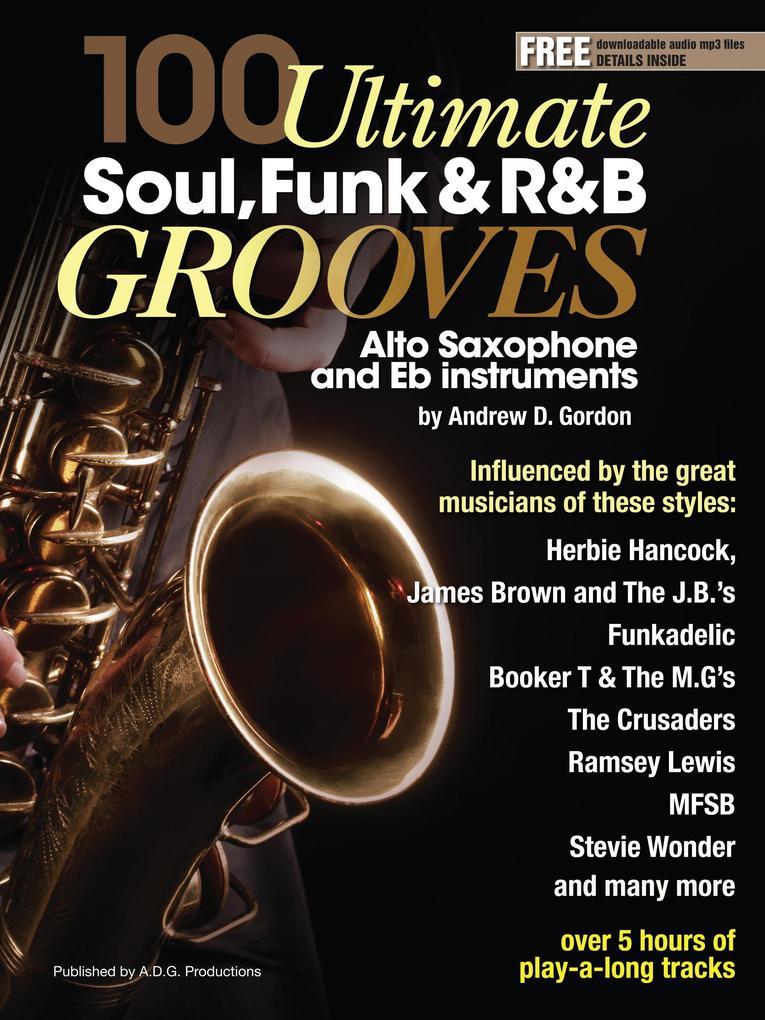 100 Ultimate Soul Funk and R&B Grooves for Alto Saxophone and Eb instruments