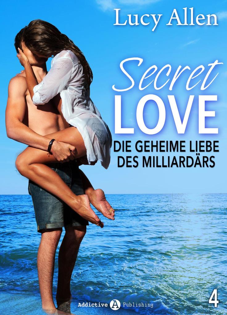 Secret Love - Die geheime Liebe des Milliardärs band 4