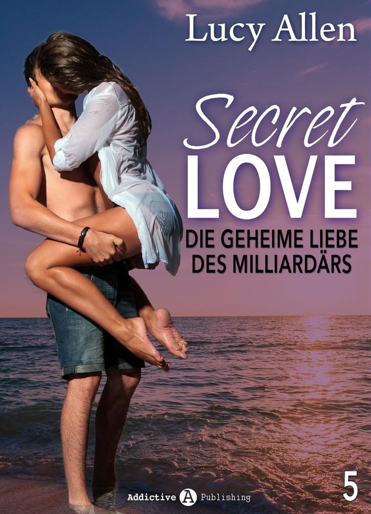 Secret Love - Die geheime Liebe des Milliardärs band 5