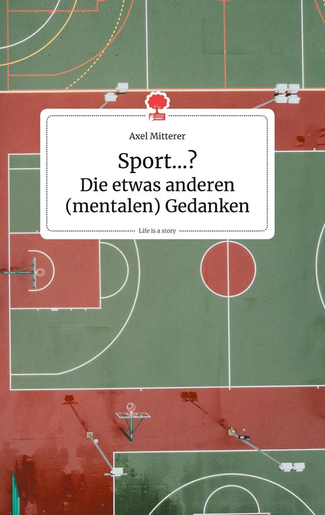 Image of Sport...? Die etwas anderen (mentalen) Gedanken. Life is a Story - story.one