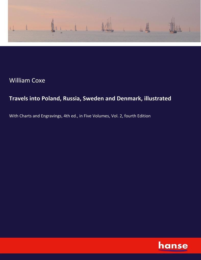 Travels into Poland Russia Sweden and Denmark illustrated