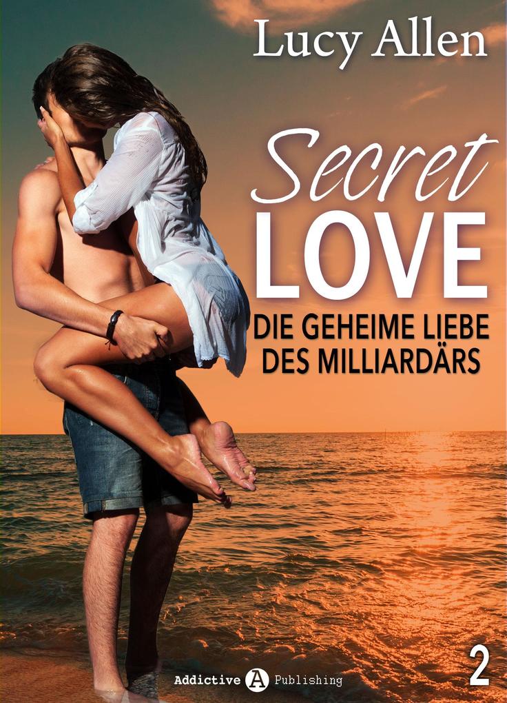 Secret Love - Die geheime Liebe des Milliardärs band 2