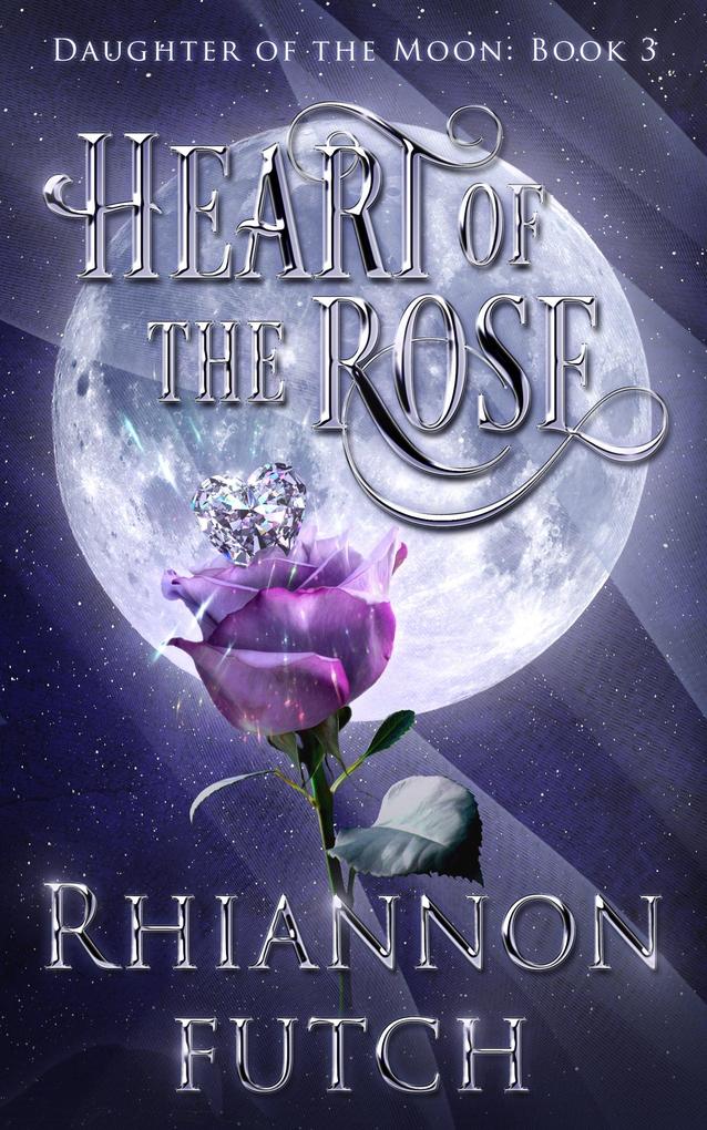 Heart of the Rose (Daughter of the Moon #3)