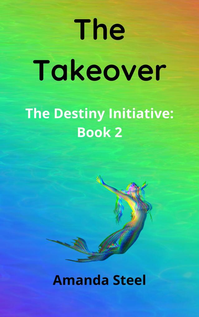 The Takeover (The Destiny Initiative #2)