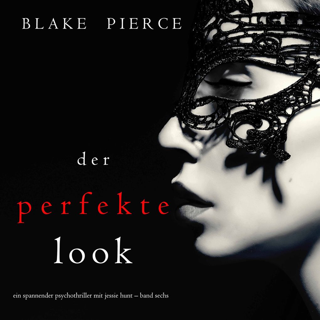 Der Perfekte Look (Ein spannender Psychothriller mit Jessie Hunt Band Sechs)