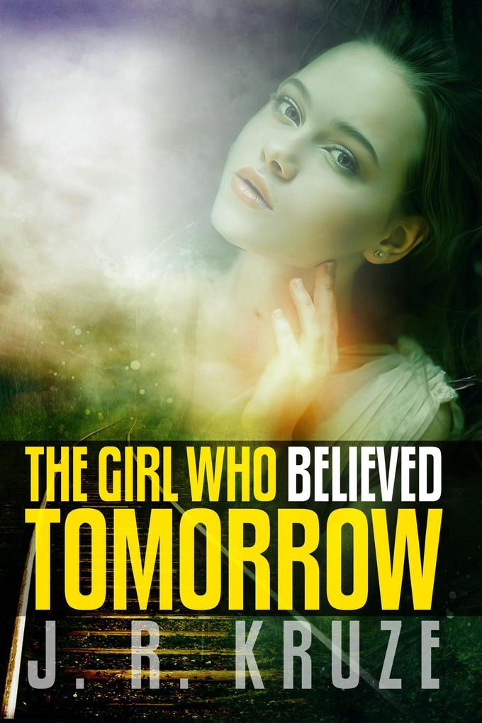 The Girl Who Believed Tomorrow (Speculative Fiction Modern Parables)