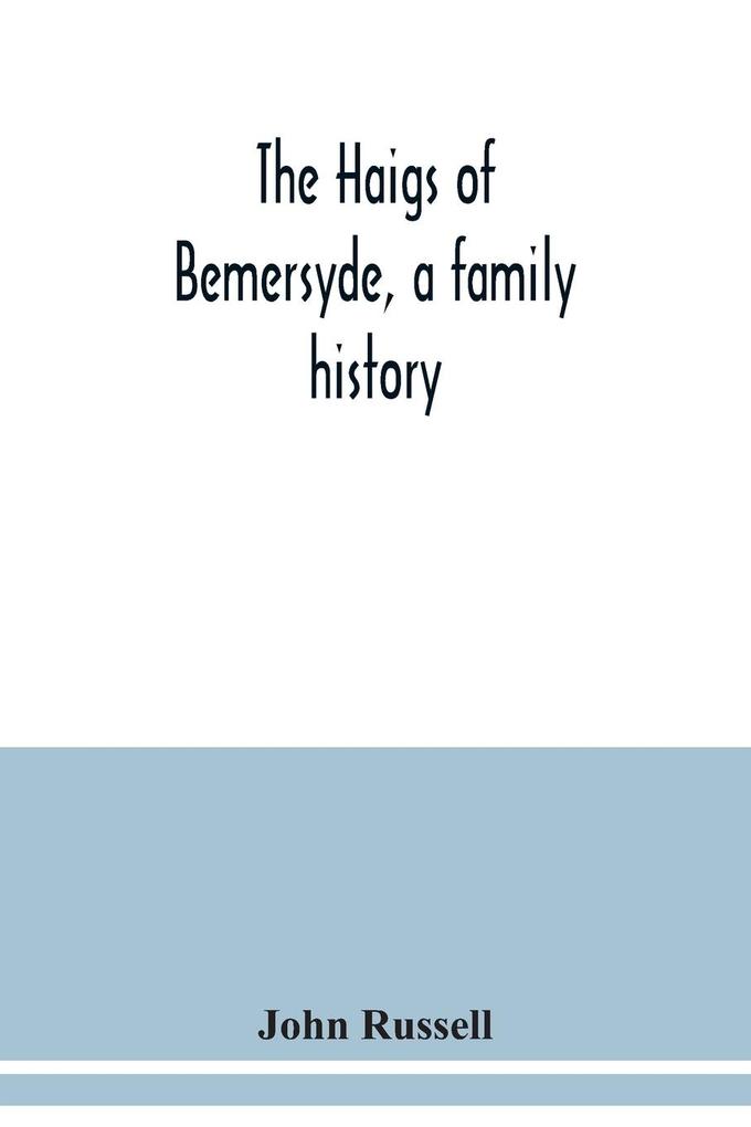 The Haigs of Bemersyde a family history