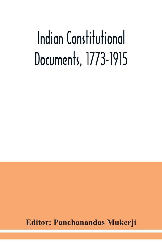 Indian constitutional documents 1773-1915