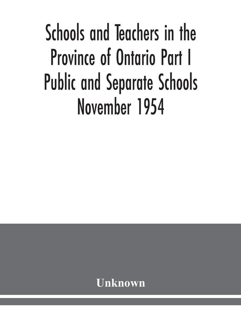 Schools and teachers in the Province of Ontario Part I Public and Separate Schools November 1954