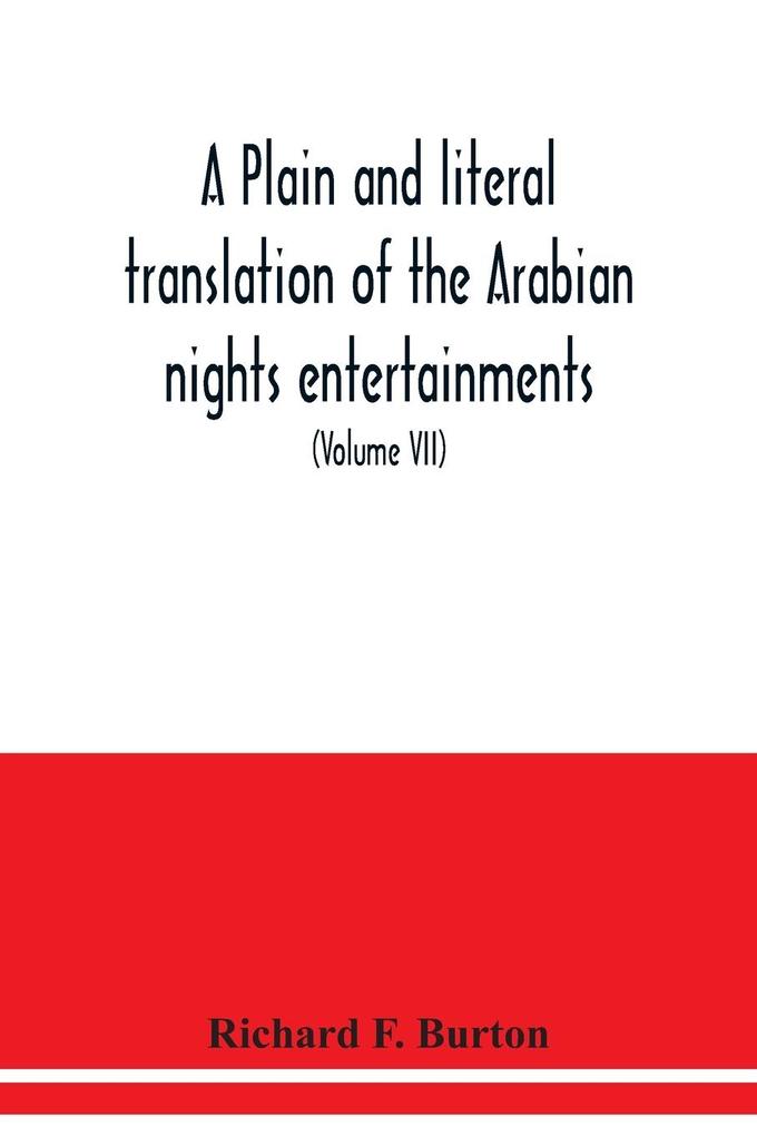 A plain and literal translation of the Arabian nights entertainments now entitled The book of the thousand nights and a night (Volume VII)