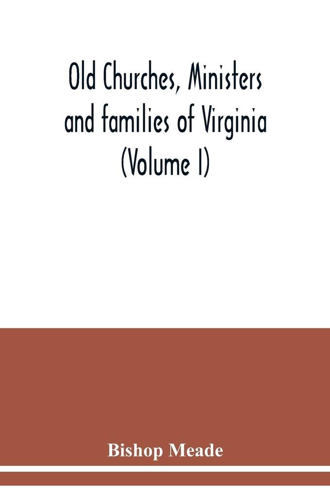 Old churches ministers and families of Virginia (Volume I)