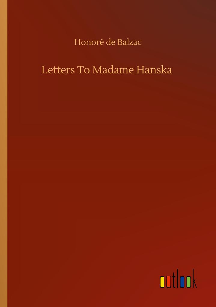 Letters To Madame Hanska