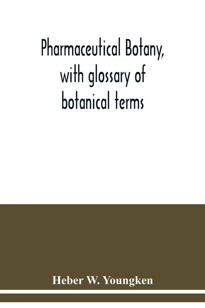 Pharmaceutical botany with glossary of botanical terms