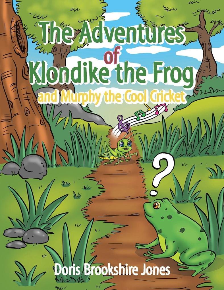The Adventures of Klondike the Frog and Murphy the Cool Cricket