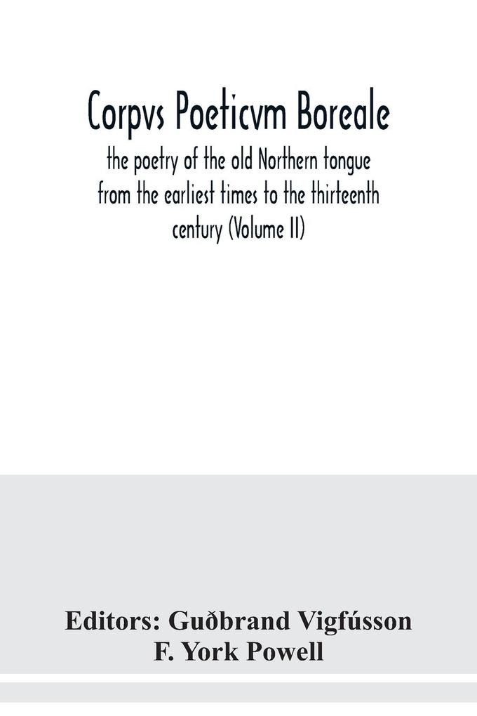 Corpvs poeticvm boreale the poetry of the old Northern tongue from the earliest times to the thirteenth century (Volume II)