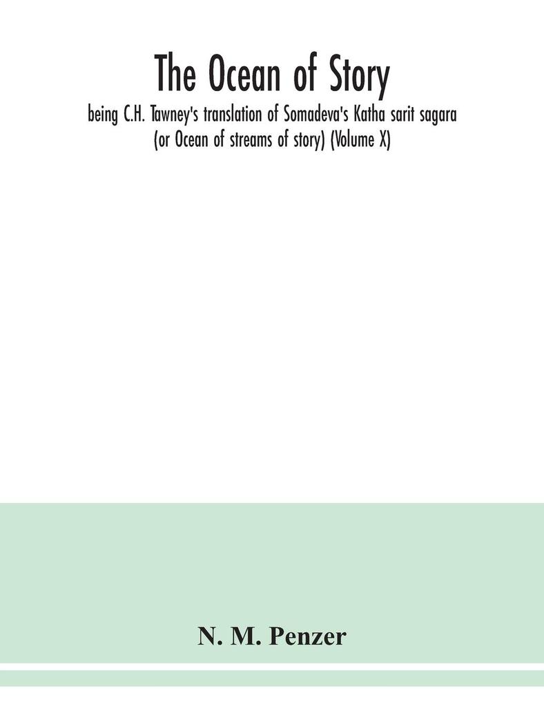 The ocean of story being C.H. Tawney's translation of Somadeva's Katha sarit sagara (or Ocean of streams of story) (Volume X)