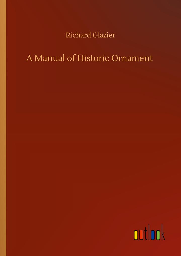 A Manual of Historic Ornament