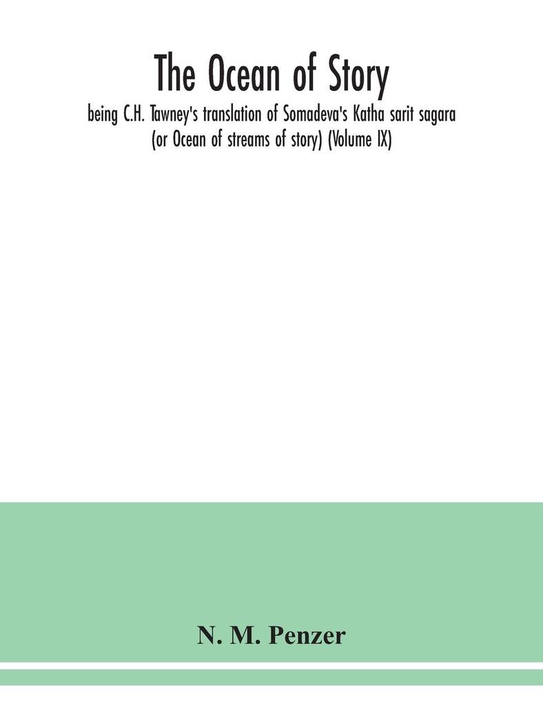 The ocean of story being C.H. Tawney's translation of Somadeva's Katha sarit sagara (or Ocean of streams of story) (Volume IX)