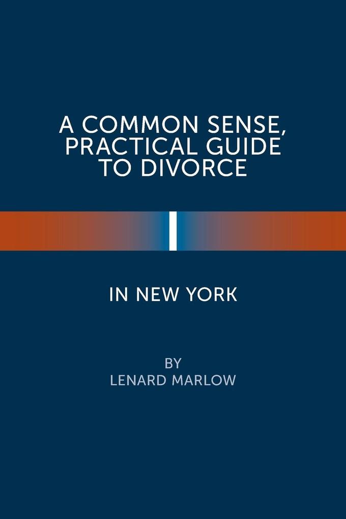A Common Sense Practical Guide to Divorce in New York