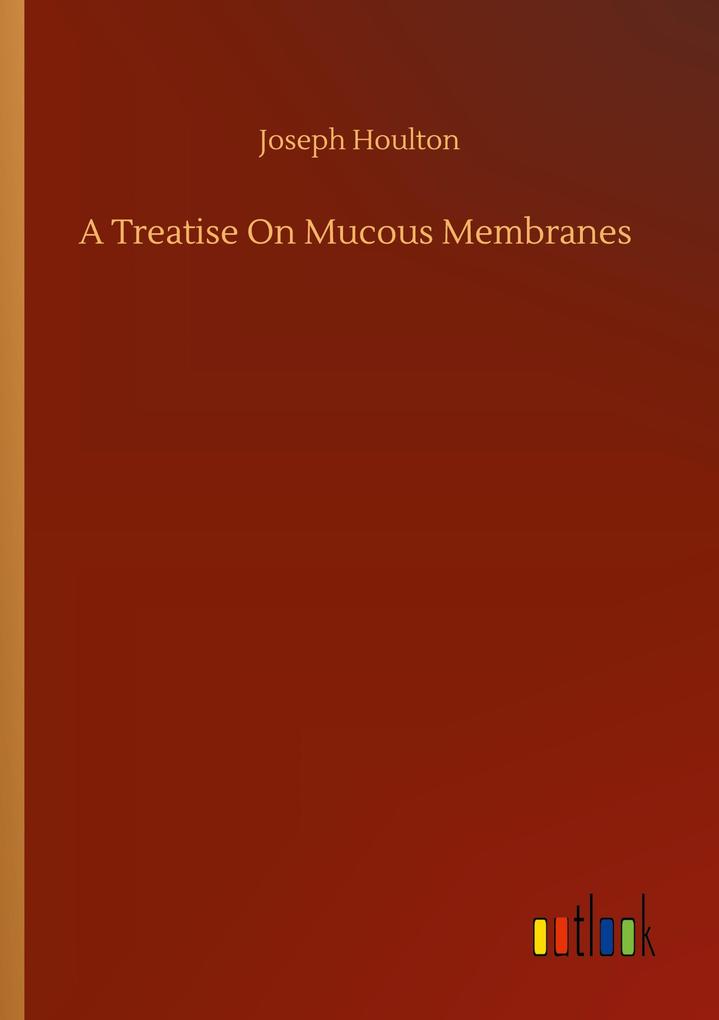 A Treatise On Mucous Membranes