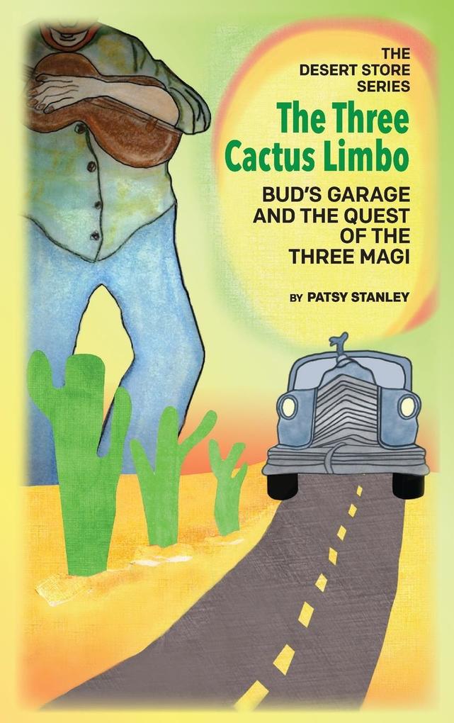 The Three Cactus Limbo Bud‘s Garage and the Quest of the Three Magi