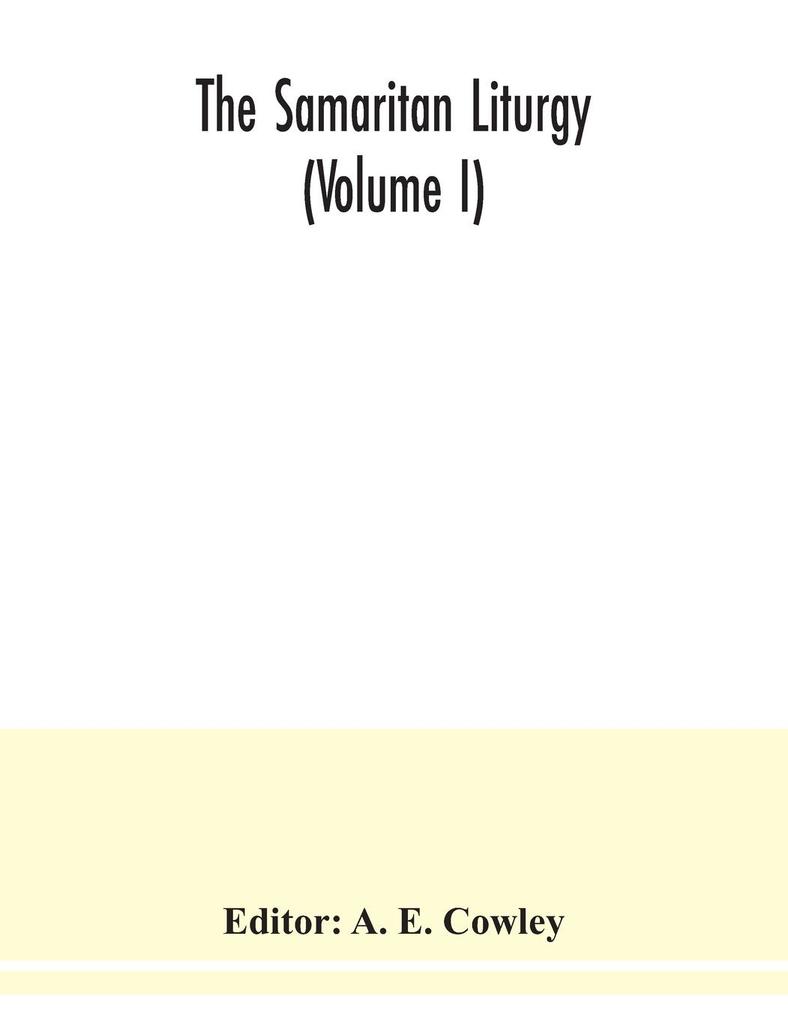 The Samaritan Liturgy (Volume I)