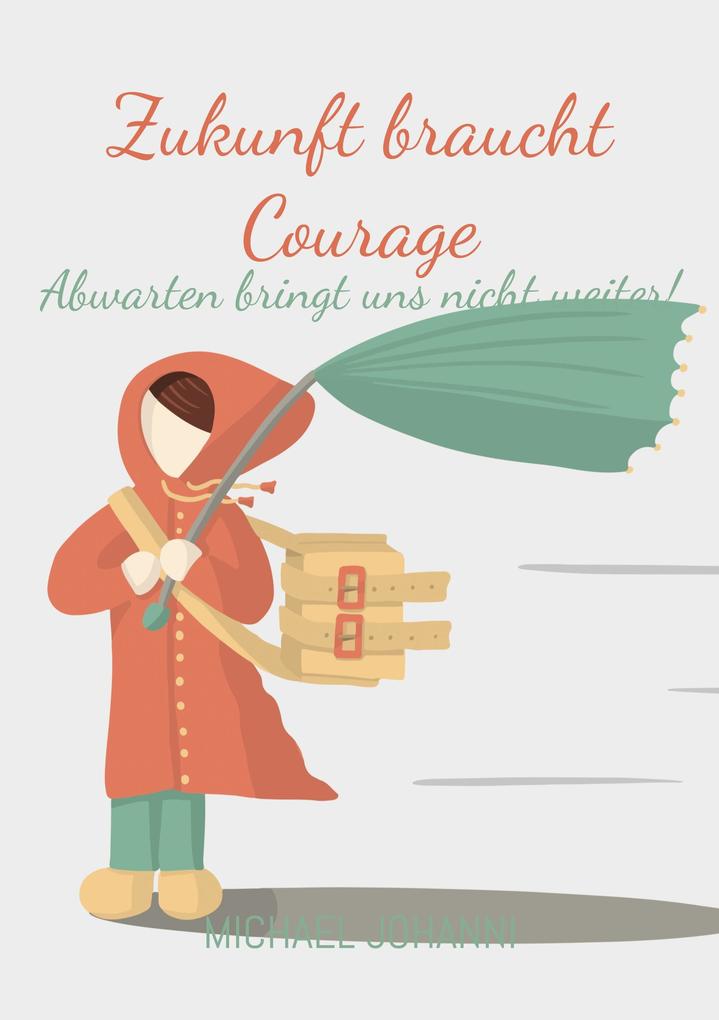 Zukunft braucht Courage