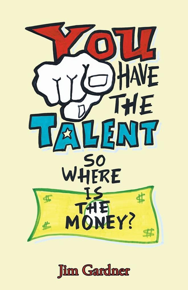 You Have the Talent so Where Is the Money?