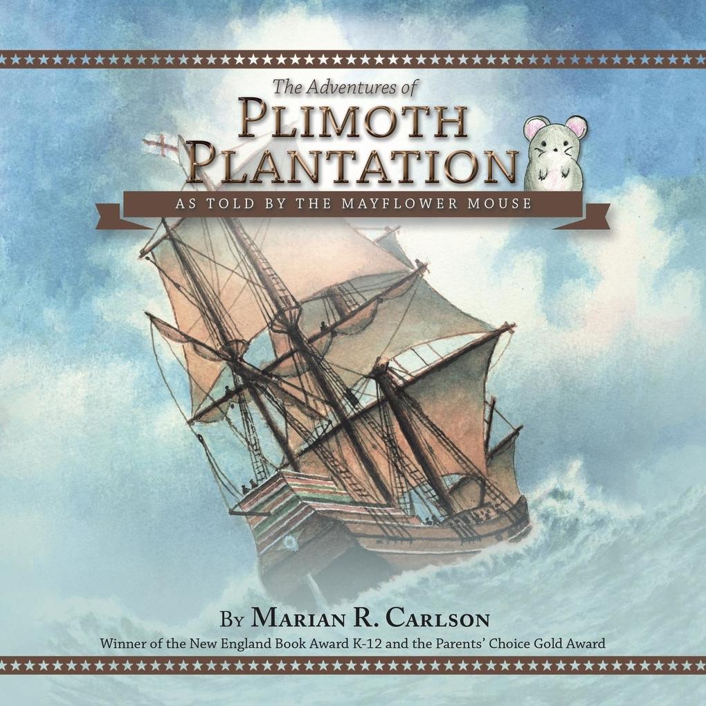 The Adventures of Plimoth Plantation: As Told by the Mayflower Mouse