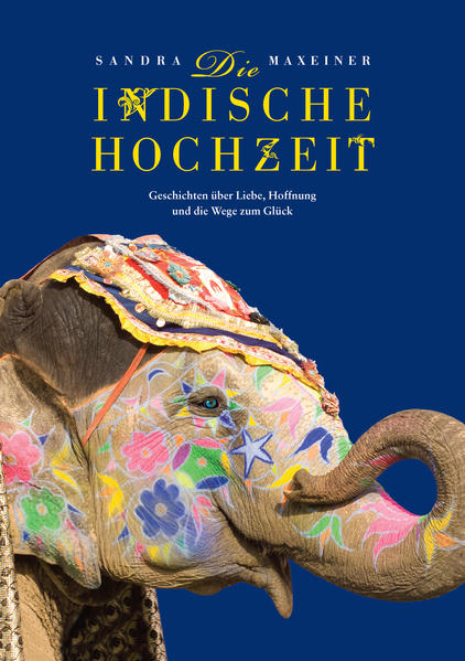 Image of Die indische Hochzeit. Geschichten über Liebe Hoffnung und die Wege zum Glück