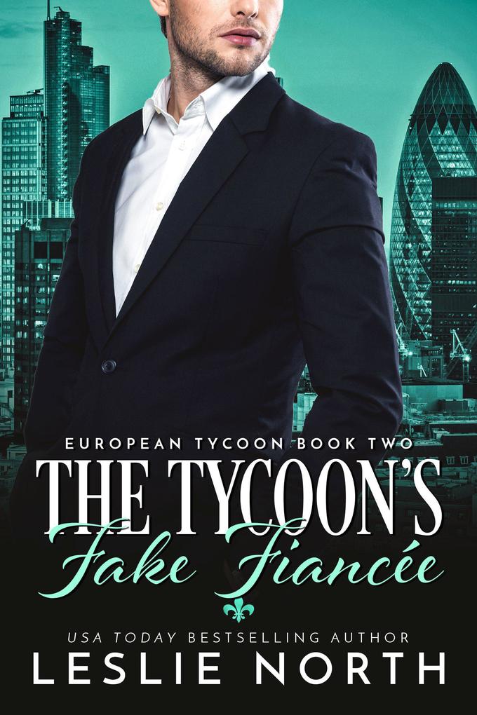 The Tycoon‘s Fake Fiancée (European Tycoon #2)