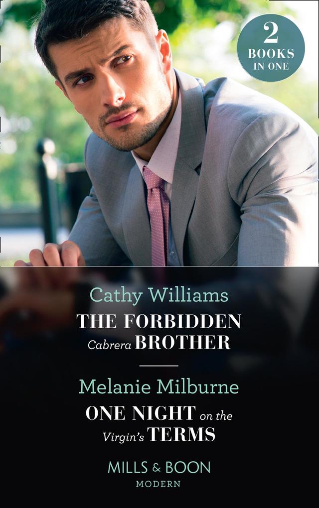 The Forbidden Cabrera Brother / One Night On The Virgin‘s Terms: The Forbidden Cabrera Brother / One Night on the Virgin‘s Terms (Mills & Boon Modern)