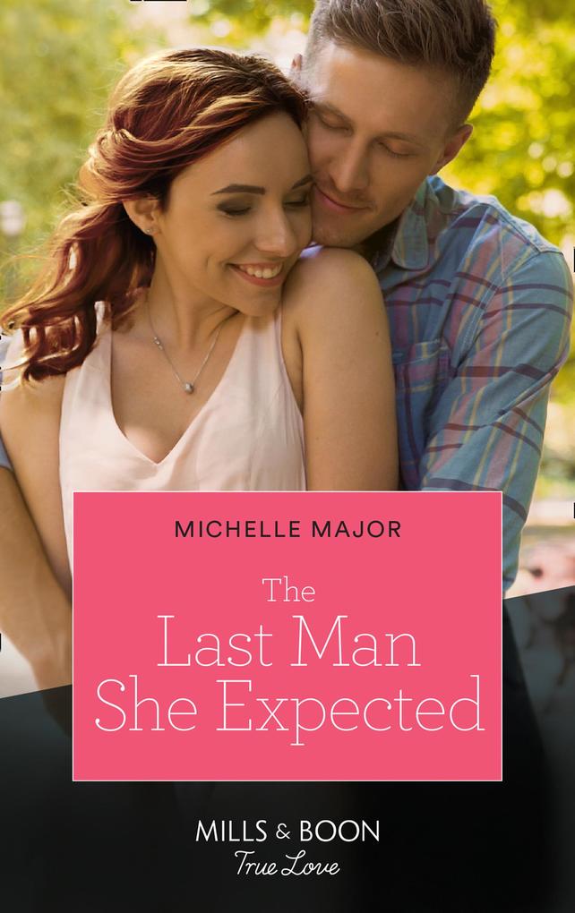 The Last Man She Expected (Mills & Boon True Love) (Welcome to Starlight Book 2)