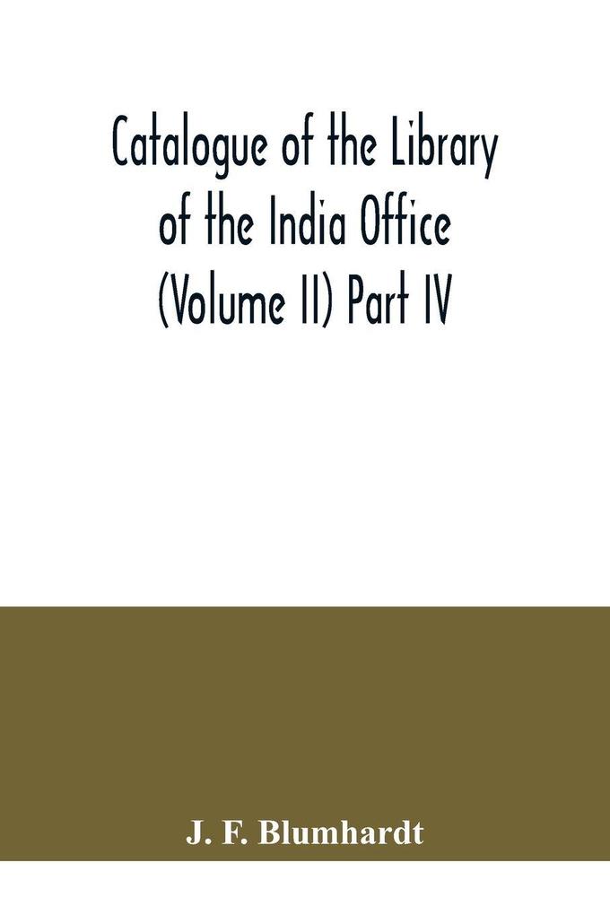 Catalogue of the Library of the India Office (Volume II) Part IV.; Bengali Oriya and Assamese Books