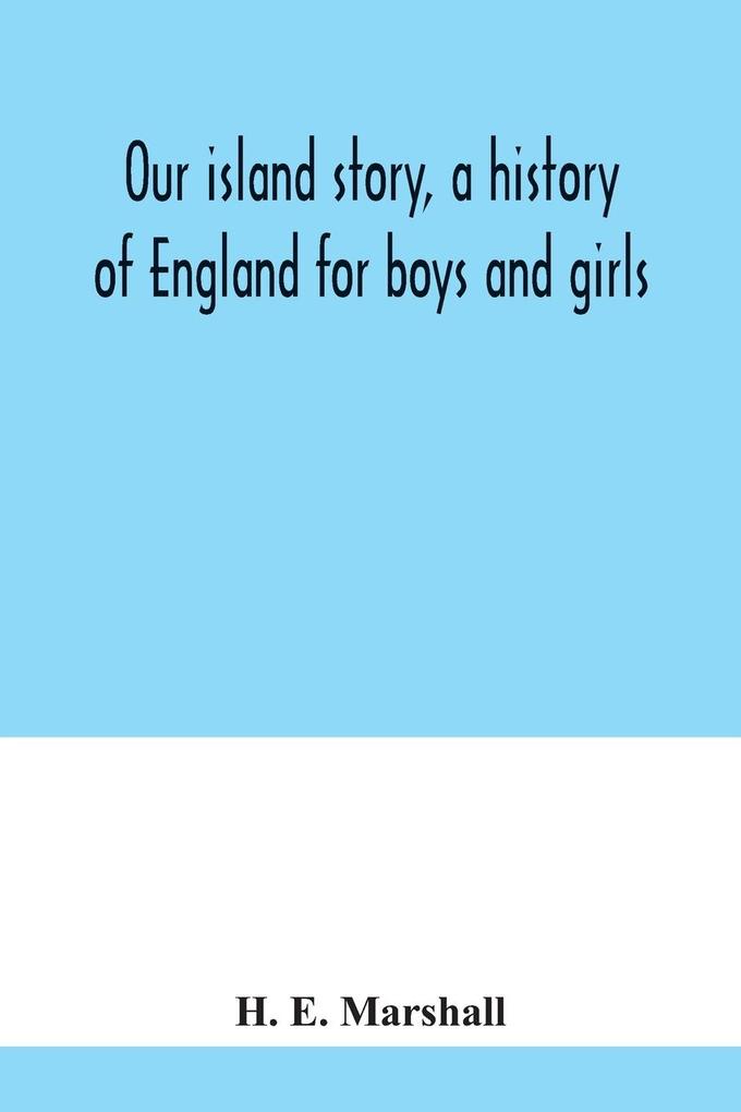 Our island story a history of England for boys and girls